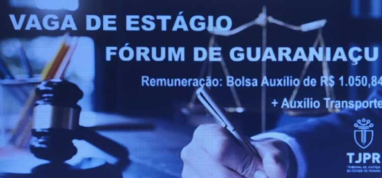 GUARANIAÇU: Oportunidade de estágio renumerado no Fórum da Comarca.