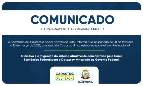 GUARANIAÇU: Sistema do Cadastro Único estará indisponível a nível nacional no período de 20/02 à 16/03/25.